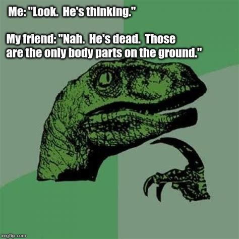 I Bet He's Thinking About Philosoraptor .
